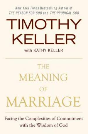 Meaning Of Marriage By Keller Timothy (Hardback) 9780525952473