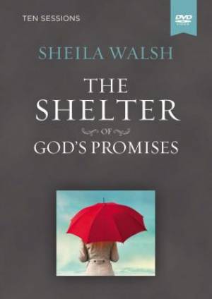 The Shelter of God's Promises Video Study By Sheila Walsh (DVD)