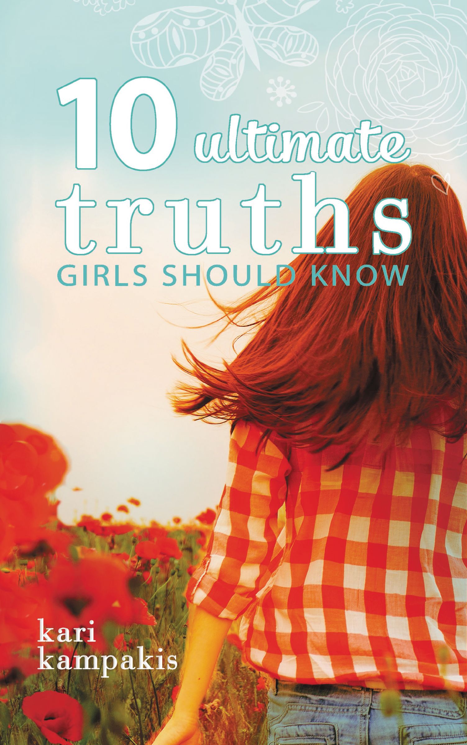 10 Ultimate Truths Girls Should Know By Kari Kampakis (Paperback)