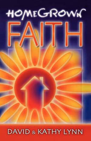 Homegrown Faith By David Lynn Kathy Lynn (Paperback) 9780529122254