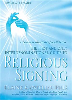 Religious Signing A Comprehensive Guide For All Faiths (Paperback)