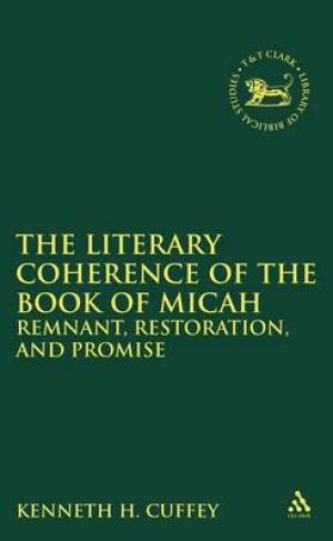 The Literary Coherence of the Book of Micah By Kenneth H Cuffey