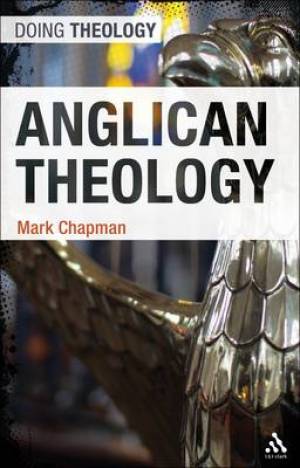 Anglican Theology By Mark Chapman (Paperback) 9780567008022