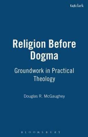 Religion Before Dogma By Douglas R Mc Gaughey (Hardback) 9780567025234