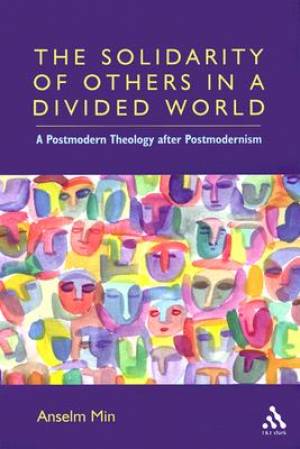 Solidarity Of Others In A Divided World By Anselm Kyongsuk Min