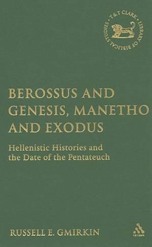 Berossus and Genesis Manetho and Exodus By Russell Gmirkin (Hardback)