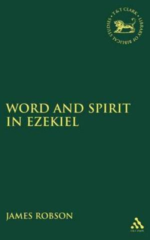 Word and Spirit in Ezekiel Library of Hebrew Bible Old Testament Stu