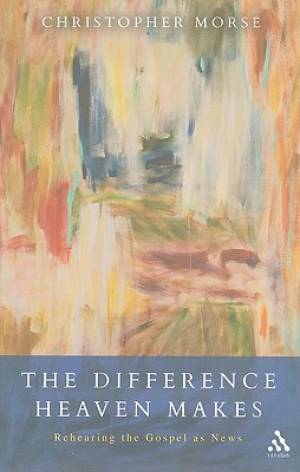 The Difference Heaven Makes By Christopher Morse (Paperback)