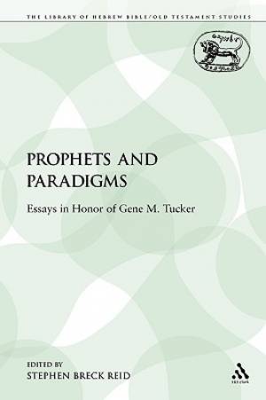 Prophets and Paradigms Essays in Honor of Gene M Tucker