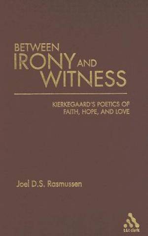 Between Irony and Witness By Joel D S Rasmussen (Hardback)