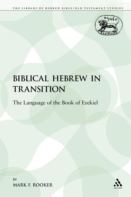 Biblical Hebrew in Transition The Language of the Book of Ezekiel