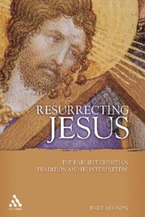 Resurrecting Jesus By Dale Allison (Paperback) 9780567029102