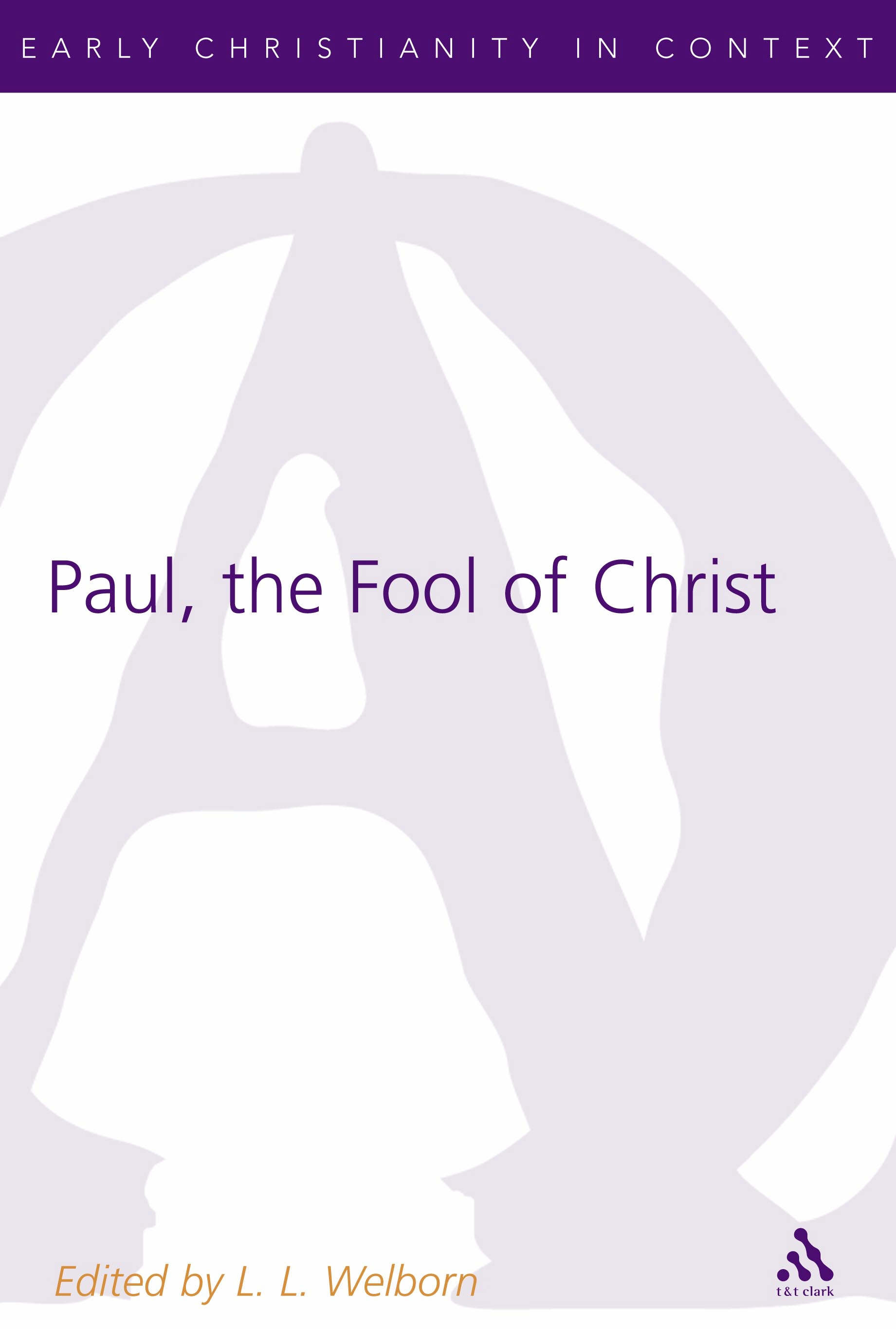 Paul The Fool of Christ By L L Welborn (Paperback) 9780567030429