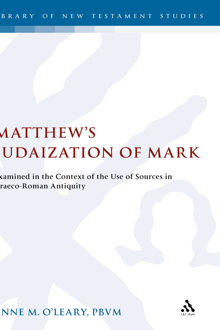 Matthew's Judazation of Mark By Anne M O'Leary (Hardback)