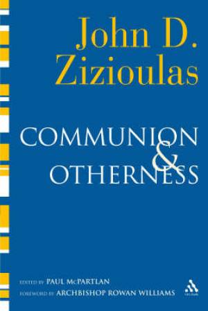 Communion and Otherness By Zizioulas (Paperback) 9780567031488