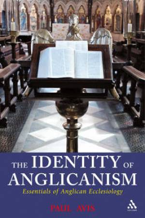 The Identity Of Anglicanism By Paul Avis (Paperback) 9780567032041