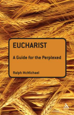 Eucharist A Guide For The Perplexed By Ralph Mc Michael (Paperback)