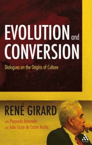 Evolution and Conversion By Rene Girard (Paperback) 9780567032522