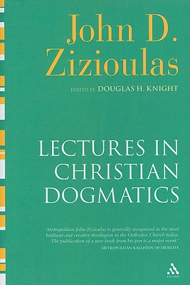 Lectures in Christian Dogmatics By Zizioulas John D (Hardback)