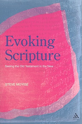 Evoking Scripture By Professor Steve Moyise newman University Uk