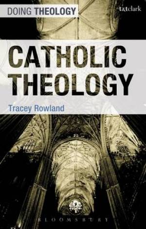 Catholic Theology By Tracey Rowland (Paperback) 9780567034397