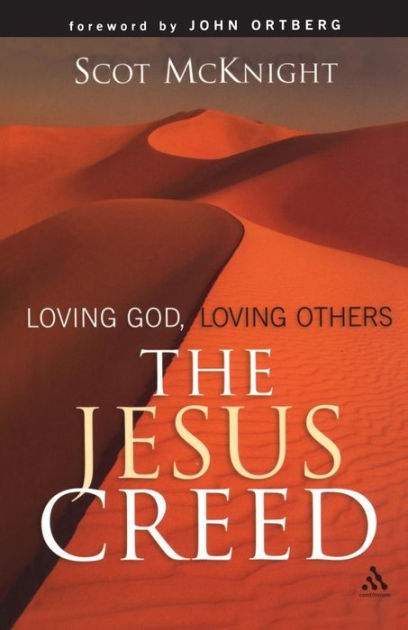 The Jesus Creed Loving God Loving Others By Scott Mc Knight (Paperback)