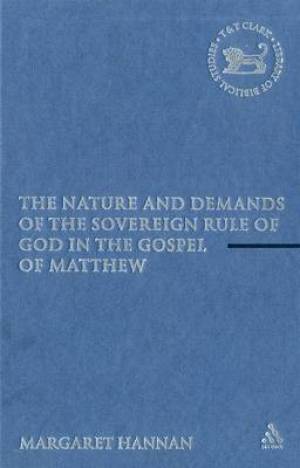 Nature and Demands of the Sovereign Rule of God in the Gospel of Matth