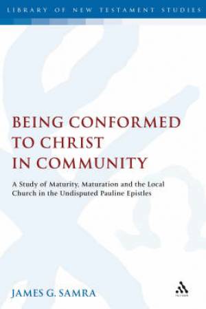 Being Conformed to Christ in Community By James G Samra (Hardback)