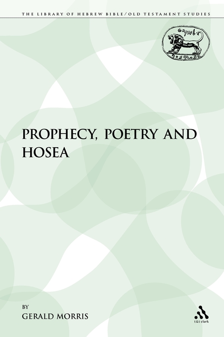 Prophecy Poetry and Hosea By Gerald Morris (Paperback) 9780567044563