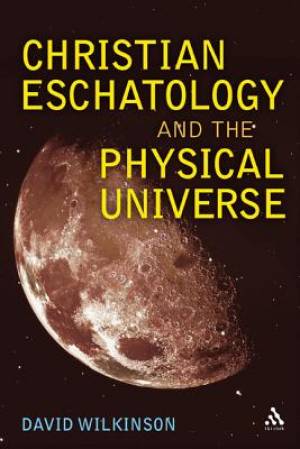 Christian Eschatology and the Physical Universe