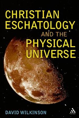 Christian Eschatology And The Physical Universe (Paperback)