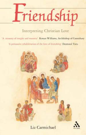 Friendship Interpreting Christian Love By Revd Dr Liz Carmichael