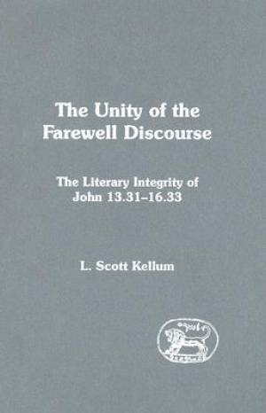 Unity Of The Farewell Discourse By L Scott Kellum (Paperback)