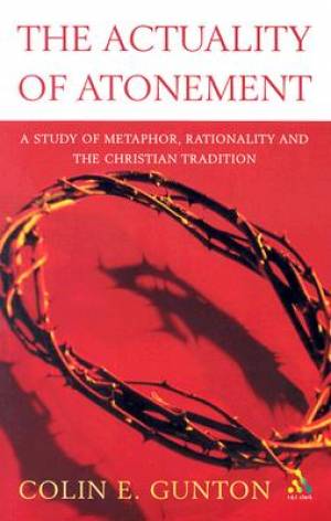 Actuality Of Atonement By Colin E Gunton (Paperback) 9780567080905