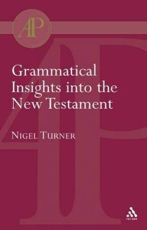 Grammatical Insights into the New Testament By Nigel Turner