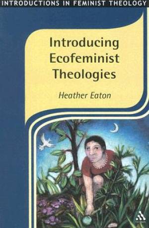 Introducing Ecofeminist Theologies By Heather Eaton (Paperback)