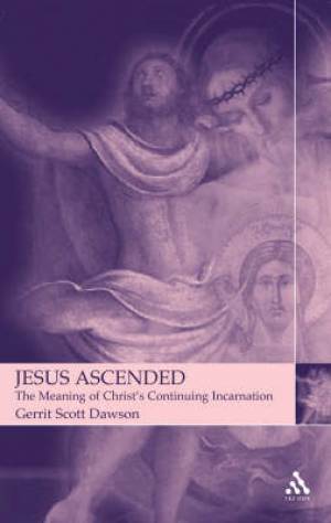 Jesus Ascended By Gerrit Dawson (Paperback) 9780567082213