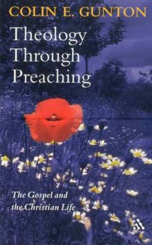 Theology Through Preaching By Colin E Gunton (Paperback) 9780567082794