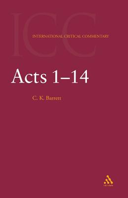 Acts 1-14 International Critical Commentary By C K Barrett (Paperback)