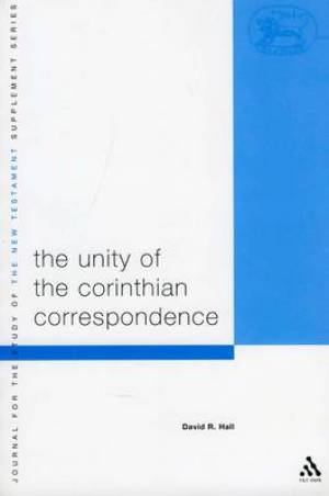 The Unity of the Corinthian Correspondence By David R Hall (Paperback)