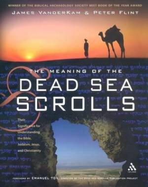 The Meaning of the Dead Sea Scrolls By James C Vander Kam Peter W Flint