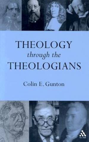 Theology Through the Theologians By Colin E Gunton (Paperback)