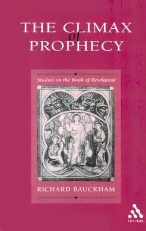 The Climax of Prophecy By Emeritus Professor Richard Bauckham