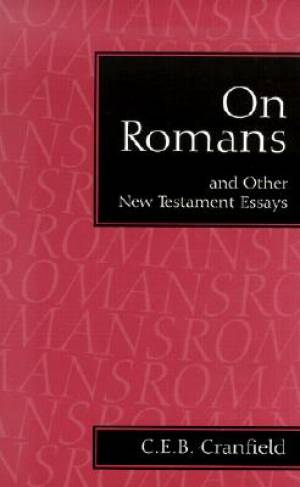 On Romans and Other New Testament Essays By Cranfield C E B