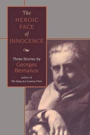 The Heroic Face of Innocence By Georges Bernanos (Paperback)