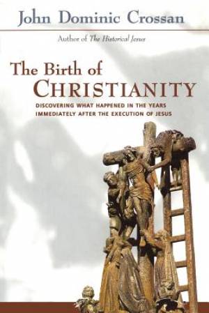 Birth Of Christianity By Dr John Dominic Crossan (Paperback)