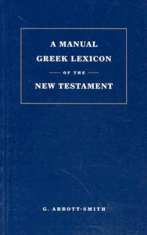 Manual Greek Lexicon Of The New Testament By George Abbott-smith