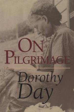 On Pilgrimage By Dorothy Day (Paperback) 9780567086914