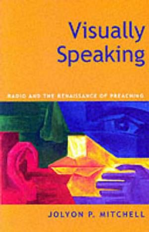 Visually Speaking Radio and the Renaissance of Preaching (Paperback)