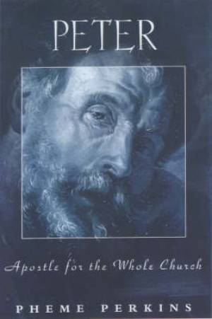 Peter Apostle For The Whole Church By Dr Pheme Perkins (Paperback)